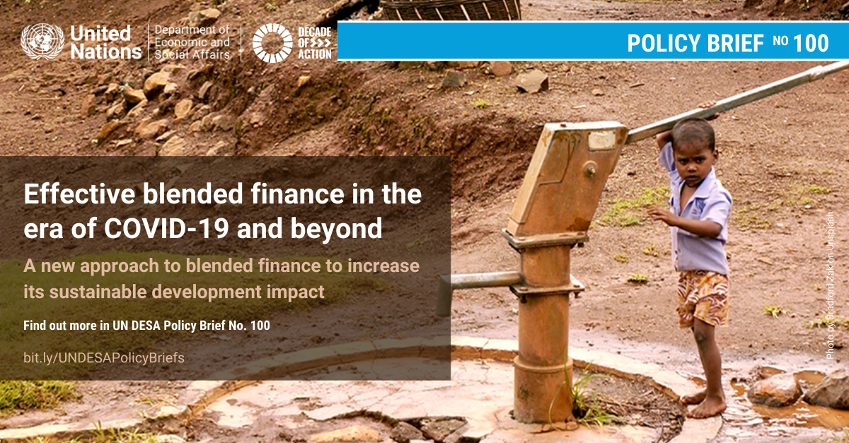UN/DESA Policy Brief #100: Effective blended finance in the era of COVID-19 recovery UN/DESA Policy Brief #100: Effective blended finance in the era of COVID-19 recovery