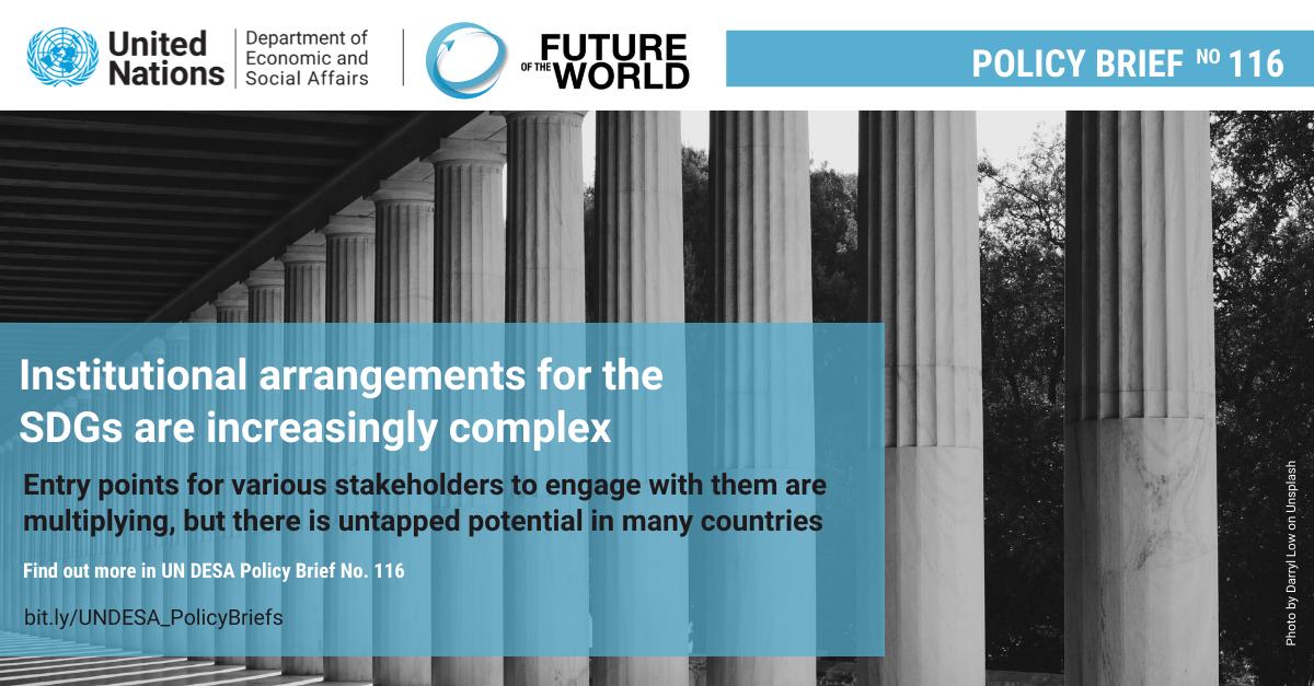 UN/DESA Policy Brief #116: A view of changes in institutional arrangements for SDG implementation at the national level since 2015 UN/DESA Policy Brief #116: A view of changes in institutional arrangements for SDG implementation at the national level since 2015