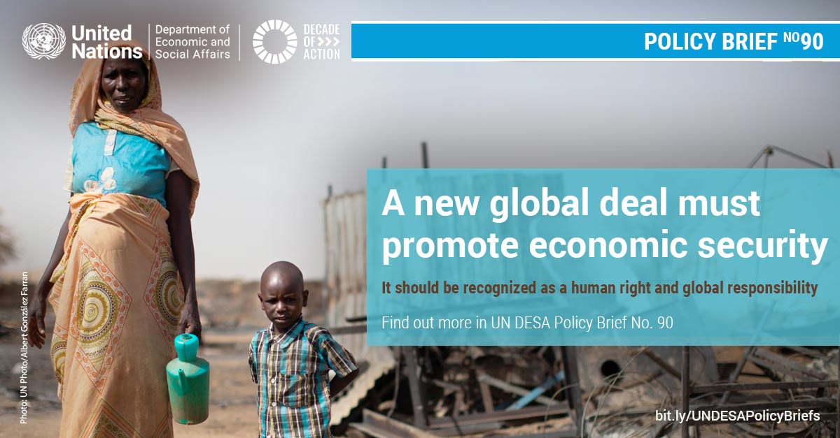 UN/DESA Policy Brief #90: A new global deal must promote economic security UN/DESA Policy Brief #90: A new global deal must promote economic security
